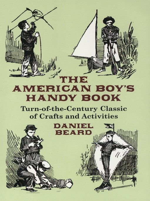 Title details for The American Boy's Handy Book by Daniel Beard - Available